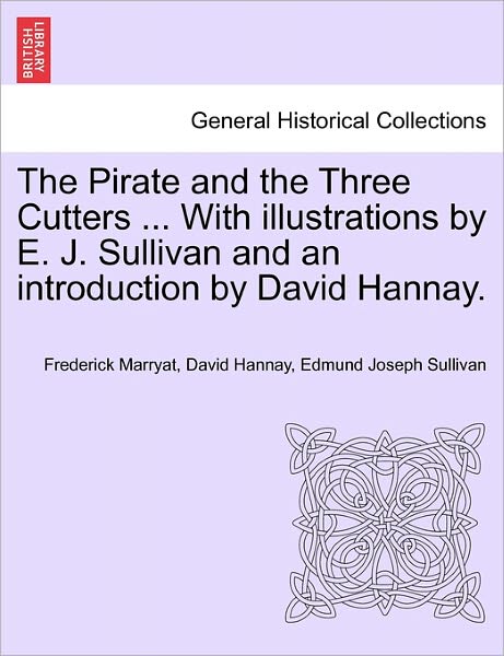 Cover for Frederick Marryat · The Pirate and the Three Cutters ... with Illustrations by E. J. Sullivan and an Introduction by David Hannay. (Taschenbuch) (2011)