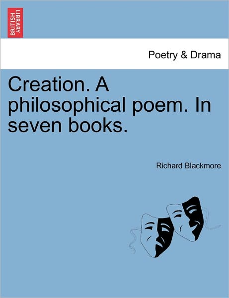 Cover for Richard Blackmore · Creation. a Philosophical Poem. in Seven Books. (Taschenbuch) (2011)