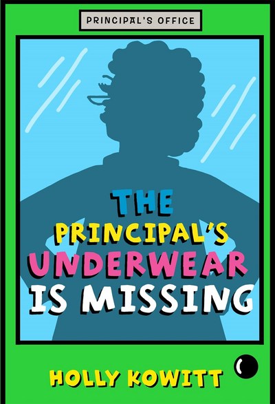 Cover for Holly Kowitt · The Principal's Underwear Is Missing (Paperback Book) (2018)