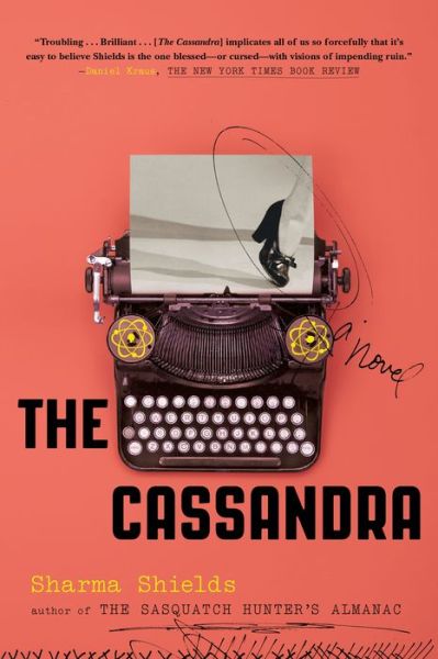 Cover for Sharma Shields · The Cassandra: A Novel (Paperback Book) (2020)