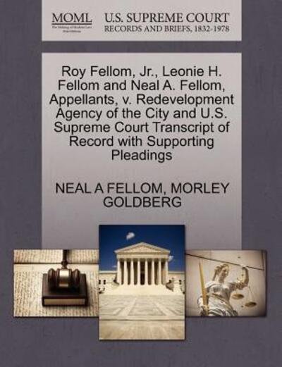 Cover for Neal a Fellom · Roy Fellom, Jr., Leonie H. Fellom and Neal A. Fellom, Appellants, V. Redevelopment Agency of the City and U.s. Supreme Court Transcript of Record with (Paperback Book) (2011)