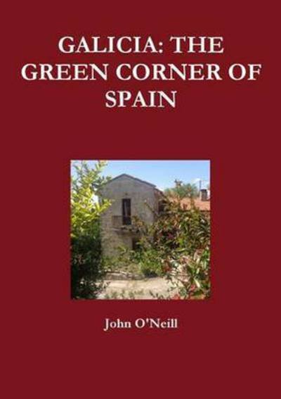 Cover for John O'neill · Galicia: the Green Corner of Spain (Pocketbok) (2016)