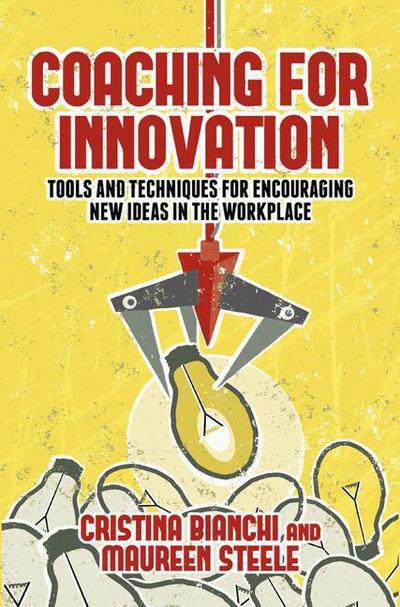 Cover for Cristina Bianchi · Coaching for Innovation: Tools and Techniques for Encouraging New Ideas in the Workplace (Paperback Book) [1st ed. 2014 edition] (2014)