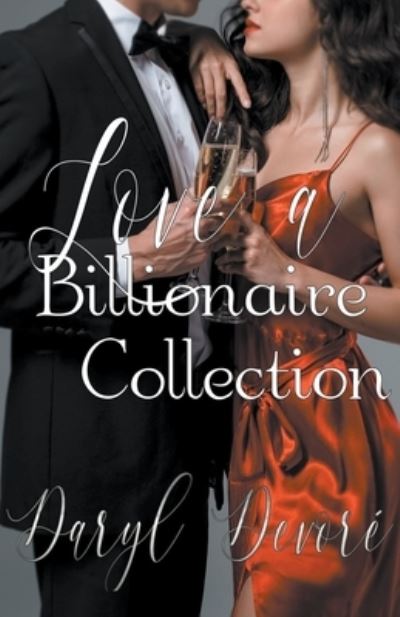 Love a Billionaire Collection - Daryl DeVore - Books - Draft2digital - 9781393271628 - November 14, 2020