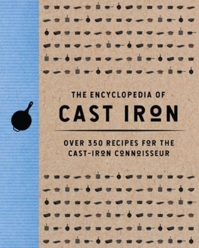Cover for Cider Mill Press · The Encyclopedia of Cast Iron: Over 350 Recipes for the Cast Iron Connoisseur - Encyclopedia Cookbooks (Gebundenes Buch) (2024)