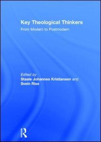 Cover for Svein Rise · Key Theological Thinkers: From Modern to Postmodern (Hardcover Book) [New edition] (2013)