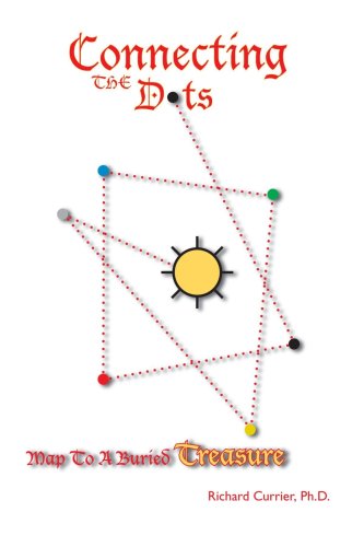 Cover for Richard Currier Ph.d. · Connecting the Dots: Map to a Buried Treasure (Paperback Book) (2006)