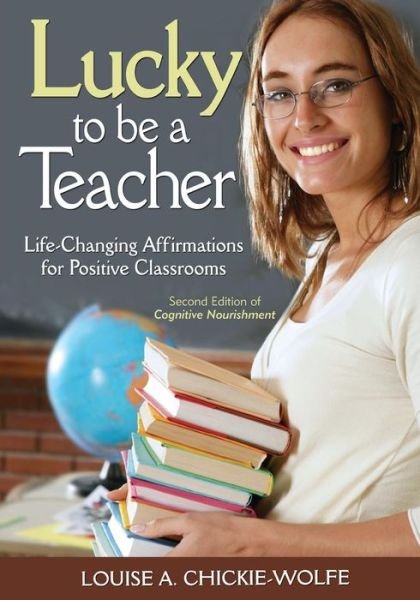 Cover for L a Chickie-wolfe · Lucky to Be a Teacher: Life-Changing Affirmations for Positive Classrooms (Pocketbok) [2 Revised edition] (2009)