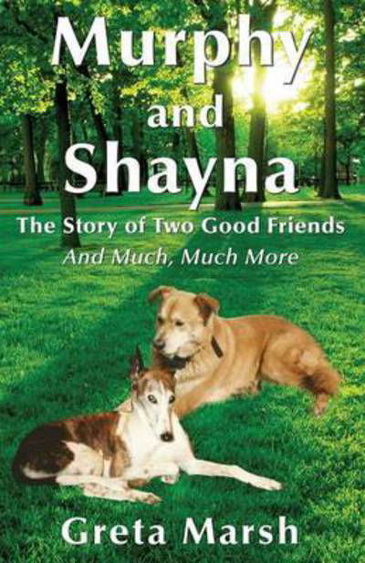 Cover for Greta Marsh · Murphy and Shayna, The Story of Two Good Friends And Much, Much More (Paperback Book) (2016)