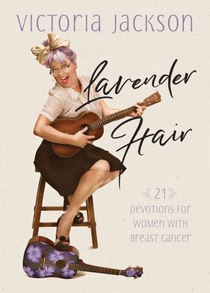 Cover for Victoria Jackson · Lavender Hair: 21 Uplifting Devotions for Women with Breast Cancer (Paperback Bog) (2017)