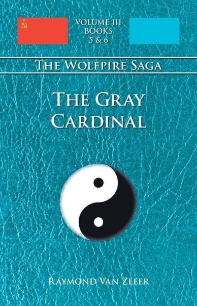Cover for Raymond Van Zleer · The Gray Cardinal: the Wolfpire Saga (Tm), Book 3 (Taschenbuch) (2015)
