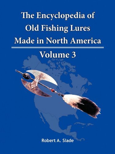 Cover for Robert A. Slade · The Encyclopedia of Old Fishing Lures: Made in North America (Taschenbuch) (2010)