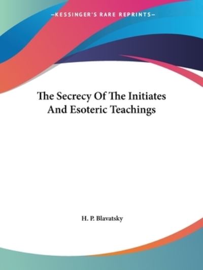 Cover for H. P. Blavatsky · The Secrecy of the Initiates and Esoteric Teachings (Taschenbuch) (2005)