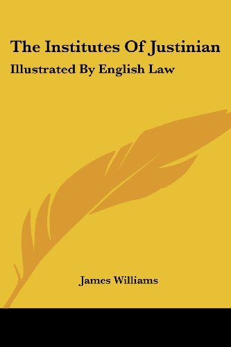 Cover for James Williams · The Institutes of Justinian: Illustrated by English Law (Paperback Book) (2007)