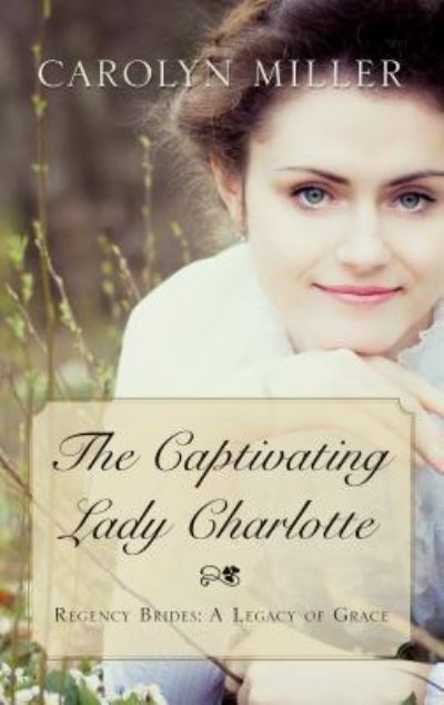 Captivating Lady Charlotte - Carolyn Miller - Books - Cengage Gale - 9781432839628 - November 1, 2017