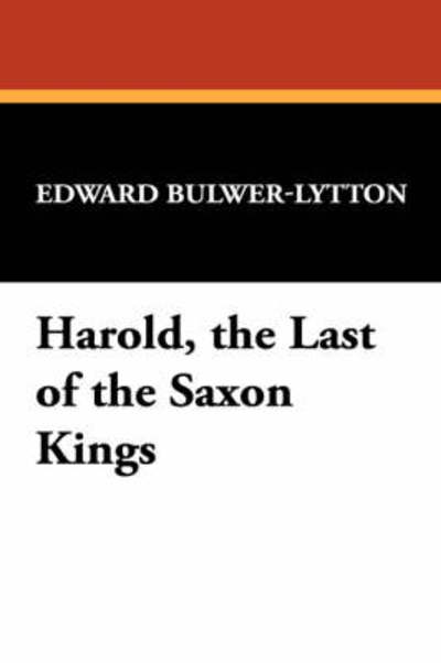 Cover for Edward Bulwer Lytton Lytton · Harold, the Last of the Saxon Kings (Hardcover Book) (2024)