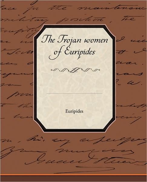 Cover for Euripides · The Trojan Women of Euripides (Paperback Book) (2009)