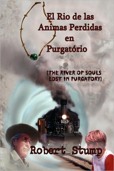 Cover for Robert Stump · El Rio De Las Animas Perdidas en Purgatório: [the River of Souls Lost in Purgatory] (Paperback Book) [Spanish edition] (2009)