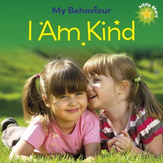 Cover for Liz Lennon · Little Stars: My Behaviour: I Am Kind - Little Stars: My Behaviour (Paperback Book) [Illustrated edition] (2017)