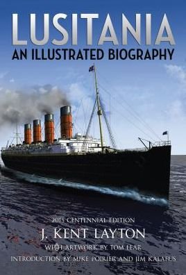 Cover for J. Kent Layton · Lusitania: An Illustrated Biography (Gebundenes Buch) (2015)