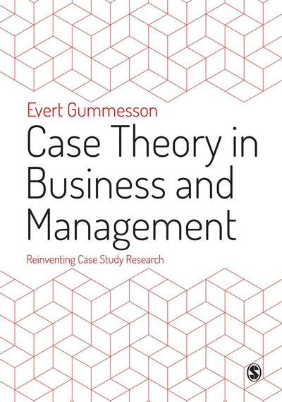 Cover for Evert Gummesson · Case Theory in Business and Management: Reinventing Case Study Research (Paperback Book) (2017)