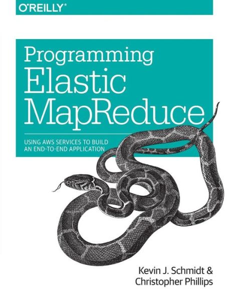 Programming Elastic MapReduce: Using Aws Services to Build an End-to-End Application - Kevin Schmidt - Livros - O'Reilly Media - 9781449363628 - 28 de janeiro de 2014