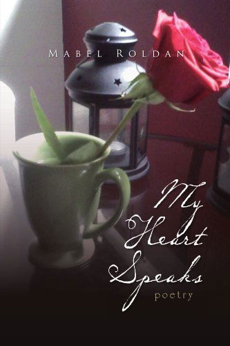 Cover for Mabel Roldan · My Heart Speaks: Poetry (Paperback Book) (2010)