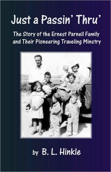 Cover for B L Hinkle · Just a Passin' Thru': the Story of the Ernest Parnell Family and Their Pioneering Traveling Ministry (Paperback Book) (2010)