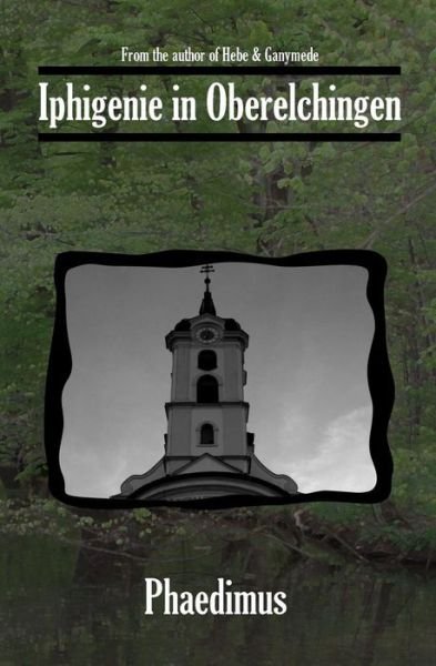 Cover for Phaedimus · Iphigenie in Oberelchingen (Pocketbok) (2011)