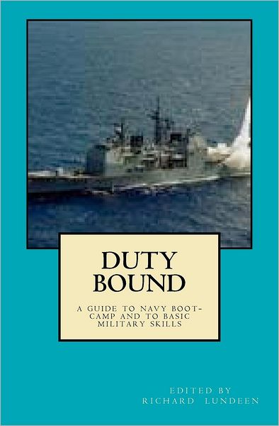 Cover for Rick Lundeen · Duty Bound: a Guide to Boot Camp and to Basic Military Skills (Taschenbuch) (2011)