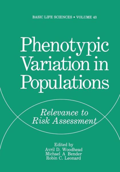 Cover for Avril Woodhead · Phenotypic Variation in Populations: Relevance to Risk Assessment - Basic Life Sciences (Paperback Book) [Softcover reprint of the original 1st ed. 1988 edition] (2013)