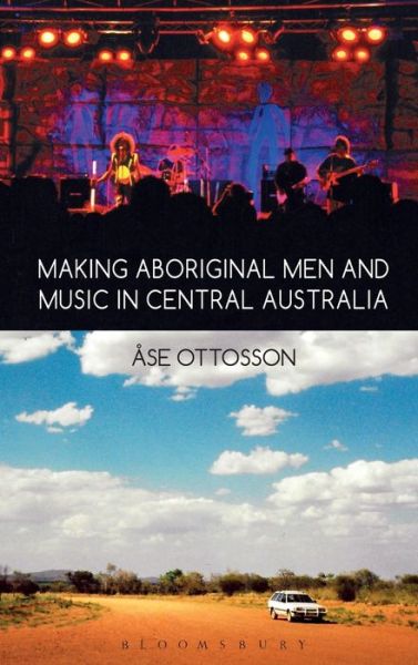 Cover for Ase Ottosson · Making Aboriginal Men and Music in Central Australia (Gebundenes Buch) (2015)