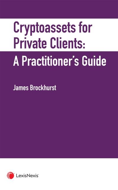 Cover for James Brockhurst · Crypto-Assets for Private Clients: A Practitioner's Guide (Hardcover Book) (2023)