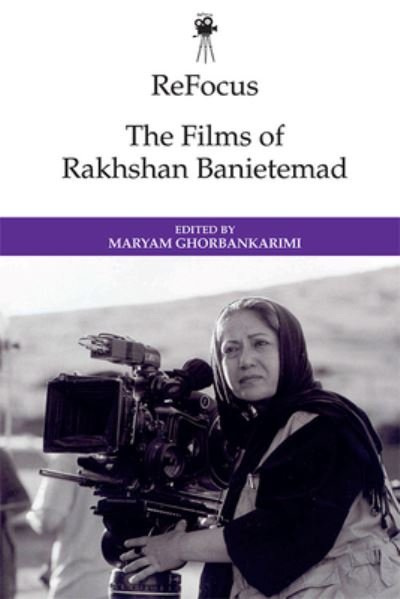 Cover for Ghorbankarimi  Marya · Refocus: the Films of Rakhshan Banietemad - ReFocus: The International Directors Series (Paperback Book) (2023)