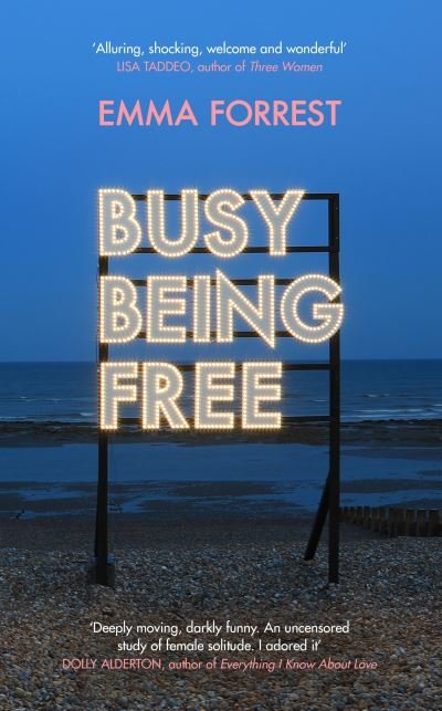 Cover for Emma Forrest · Busy Being Free: A Lifelong Romantic is Seduced by Solitude (Hardcover Book) (2022)