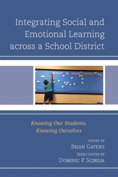Cover for Integrating Social and Emotional Learning across a School District: Knowing Our Students, Knowing Ourselves - Teaching Ethics across the American Educational Experience (Paperback Book) (2021)