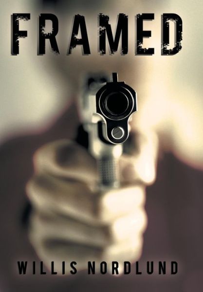 Cover for Willis Nordlund · Framed (Hardcover Book) (2013)