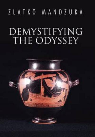 Cover for Zlatko Mandzuka · Demystifying the Odyssey (Inbunden Bok) (2013)