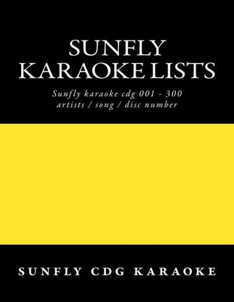 Cover for Sunfly Cdg Karaoke · Sunfly Karaoke Lists: Reference Numbers Song / Artist Titles for Karaoke (Paperback Book) (2013)