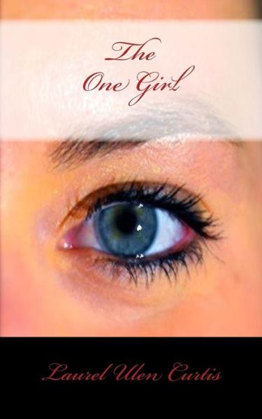 Cover for Laurel Ulen Curtis · The One Girl (The One Series) (Paperback Book) (2013)