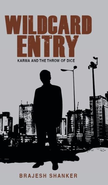 Wildcard Entry: Karma and the Throw of Dice - Brajesh Shanker - Books - Partridge Publishing - 9781482818628 - March 26, 2014