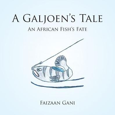 Cover for Faizaan Gani · A Galjoen's Tale (Paperback Book) (2016)