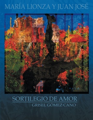 Cover for Grisel Gomez-cano · María Lionza Y Juan José: Sortilegio De Amor (Pocketbok) [Spanish edition] (2013)