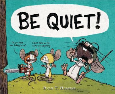 Be Quiet! - Ryan T. Higgins - Boeken - Hyperion - 9781484731628 - 4 april 2017