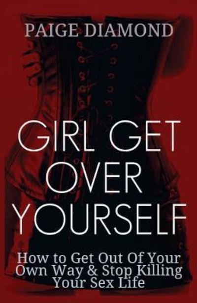 Cover for Paige Diamond · Girl Get Over Yourself (Pocketbok) (2013)