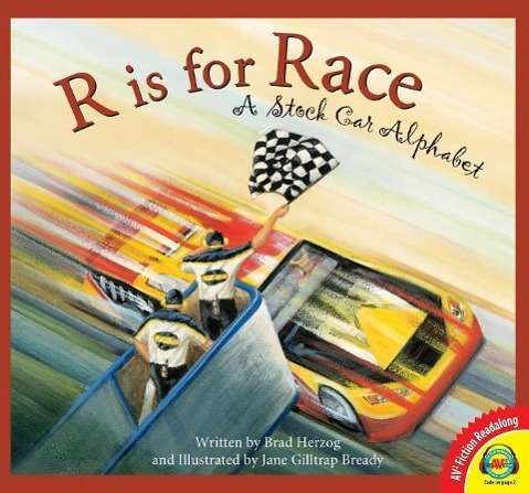 Cover for Brad Herzog · R is for Race: a Stock Car Alphabet (Hardcover Book) (2015)