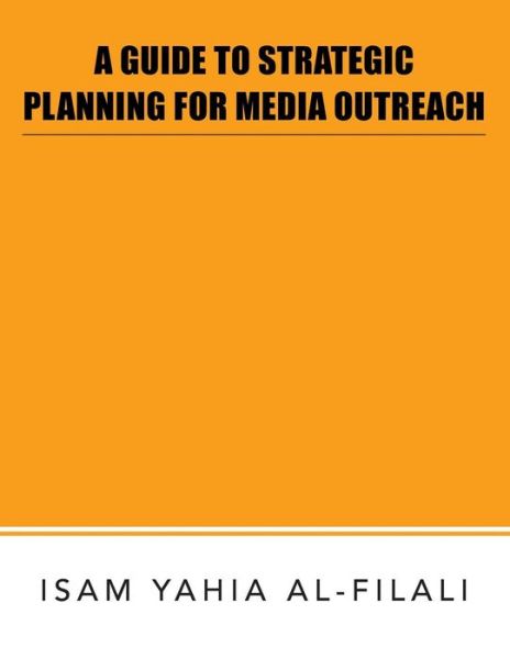 Cover for Isam Yahia Al-filali · A Guide to Strategic Planning for Media Outreach (Paperback Book) (2014)