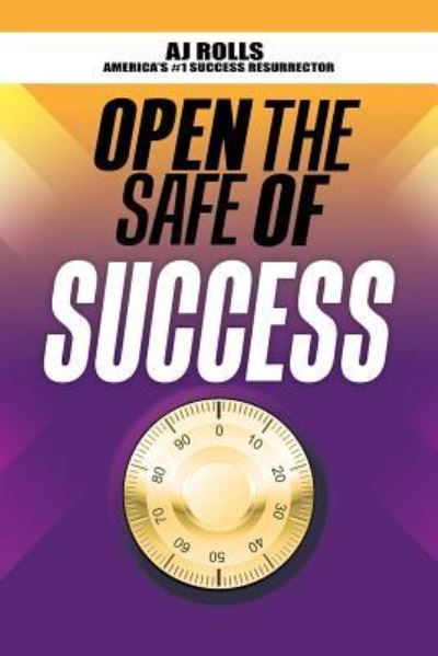 Cover for A J Rolls · Open the Safe of Success (Paperback Book) (2015)