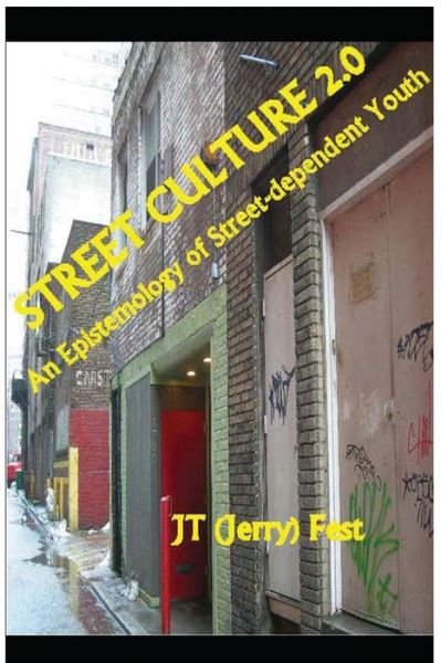 Cover for Fest, Jt (Jerry) · Street Culture 2.0: an Epistemology of Street-dependent Youth (Paperback Book) (2014)