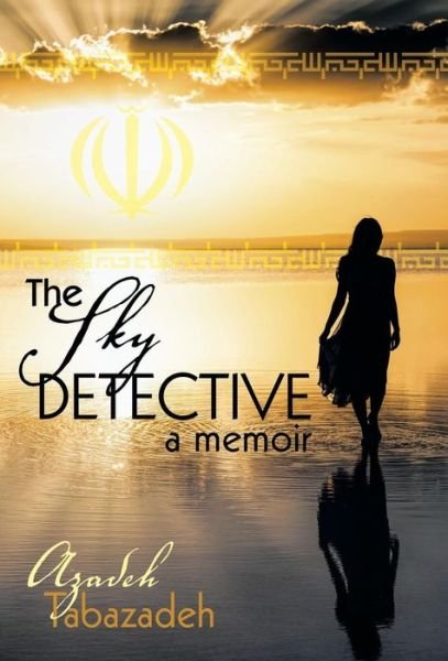 Cover for Azadeh Tabazadeh · The Sky Detective: a Memoir (Gebundenes Buch) (2015)